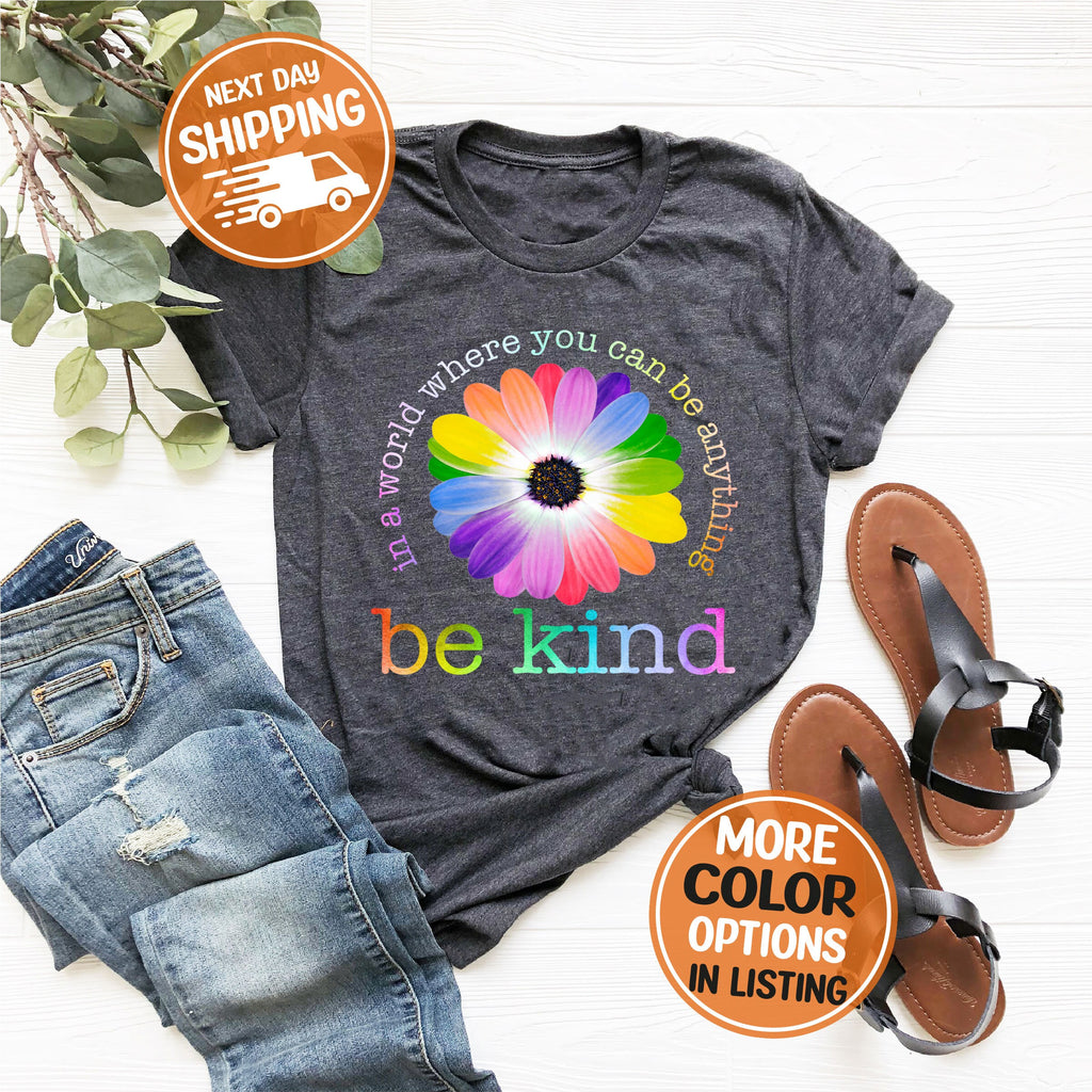 In A World Where You Can Be Anything Shirt, Be Kind Shirt, Be Kind Colorful Shirt, Cute Floral Shirt, Kindness Shirt, Inspirational Shirt