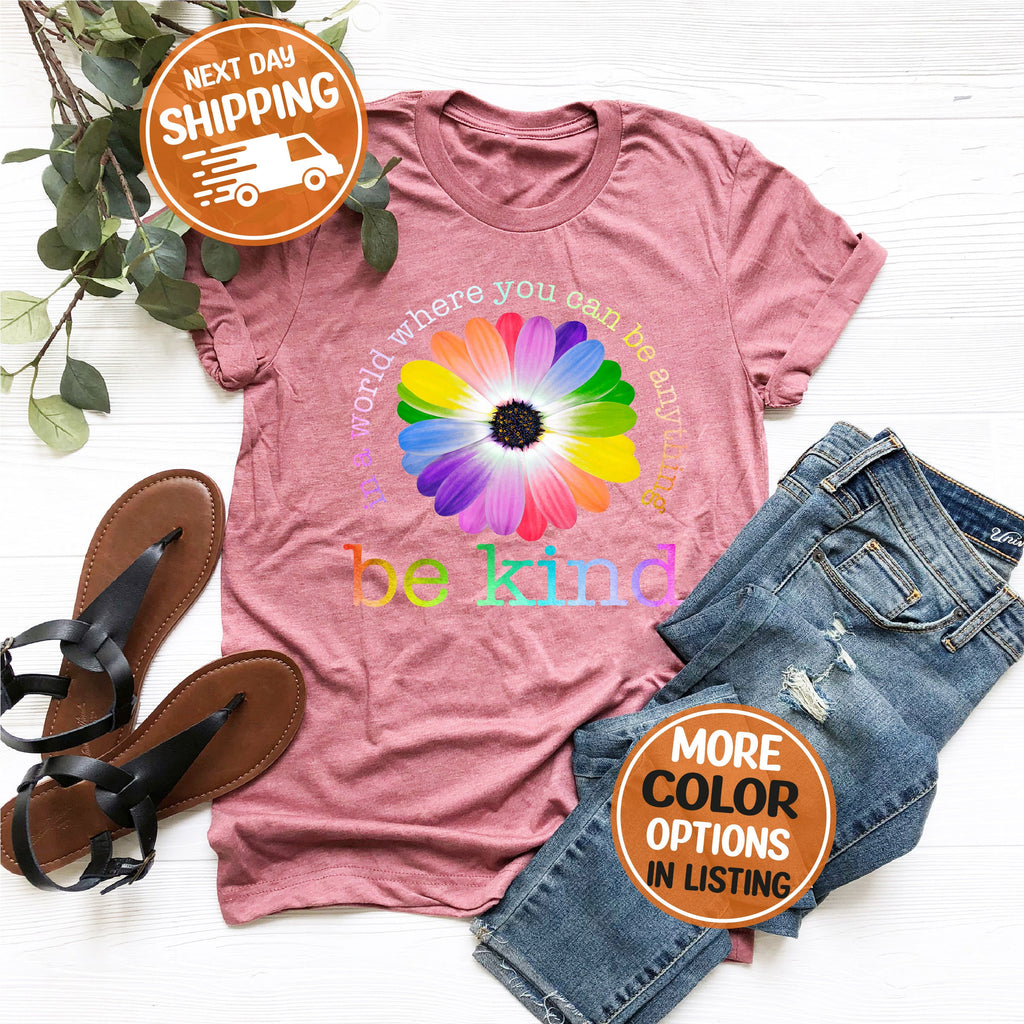 In A World Where You Can Be Anything Shirt, Be Kind Shirt, Be Kind Colorful Shirt, Cute Floral Shirt, Kindness Shirt, Inspirational Shirt