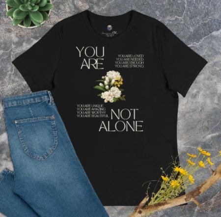 You Are Not Alone T Shirt | Floral Women's Fitted T-Shirt, Uplifting Shirt, Positivity Tee, Gift for Her
