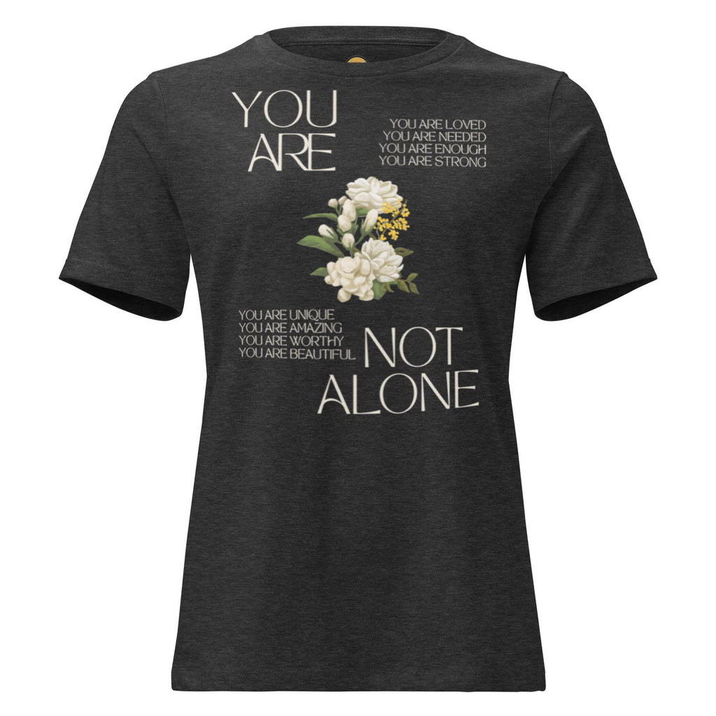 You Are Not Alone T Shirt | Floral Women's Fitted T-Shirt, Uplifting Shirt, Positivity Tee, Gift for Her